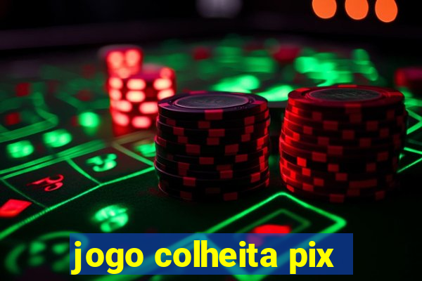 jogo colheita pix